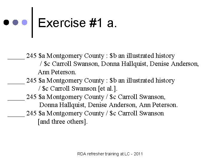 Exercise #1 a. _____ 245 $a Montgomery County : $b an illustrated history /
