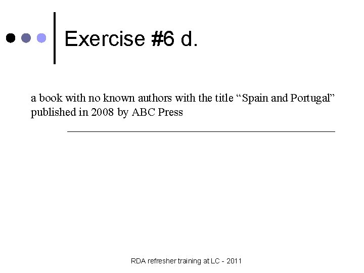 Exercise #6 d. a book with no known authors with the title “Spain and
