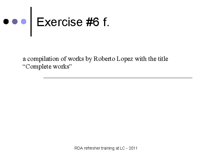 Exercise #6 f. a compilation of works by Roberto Lopez with the title “Complete