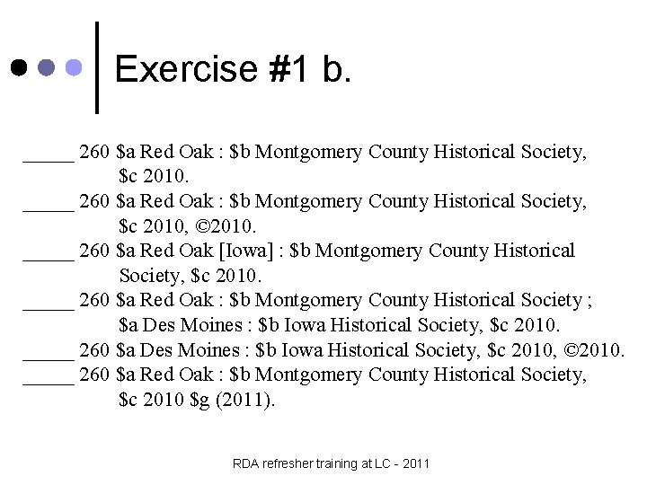 Exercise #1 b. _____ 260 $a Red Oak : $b Montgomery County Historical Society,