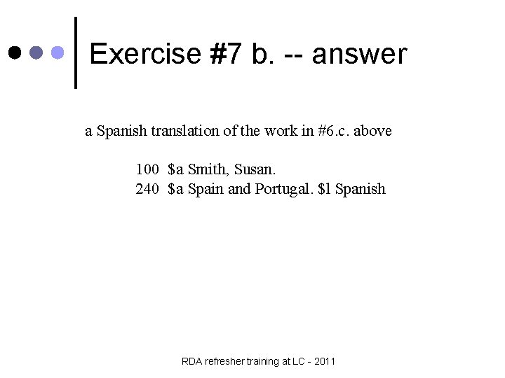 Exercise #7 b. -- answer a Spanish translation of the work in #6. c.