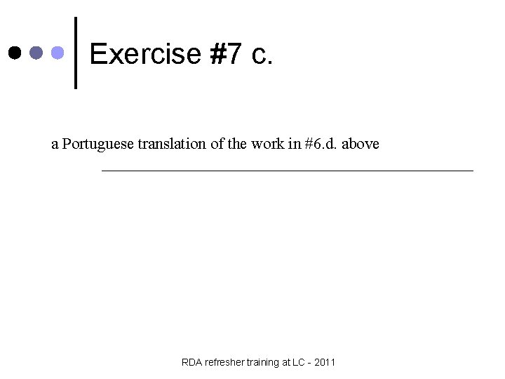Exercise #7 c. a Portuguese translation of the work in #6. d. above _______________________