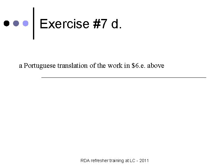 Exercise #7 d. a Portuguese translation of the work in $6. e. above _______________________