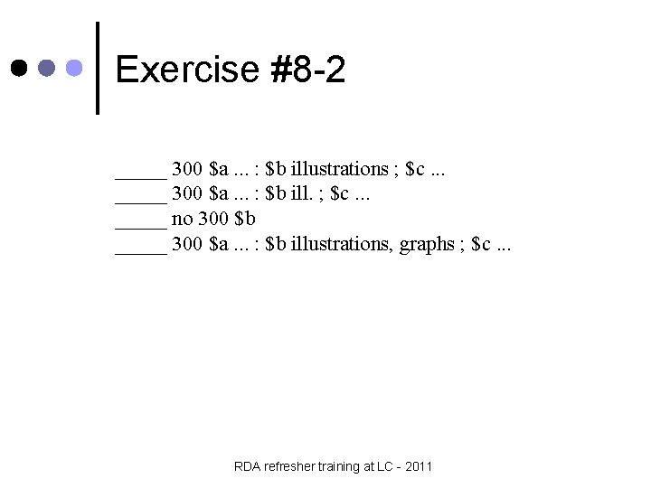 Exercise #8 -2 _____ 300 $a. . . : $b illustrations ; $c. .