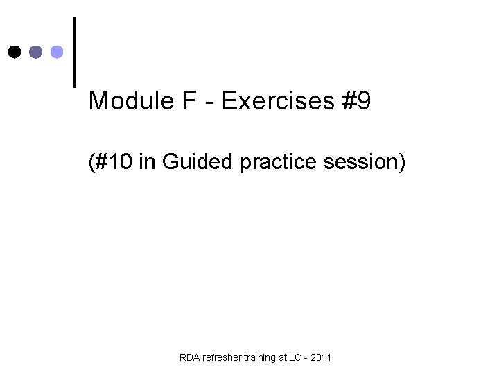 Module F - Exercises #9 (#10 in Guided practice session) RDA refresher training at
