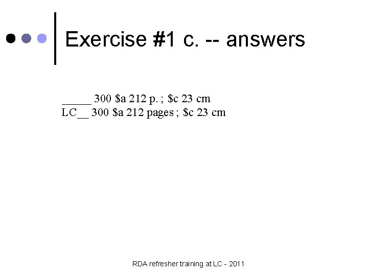 Exercise #1 c. -- answers _____ 300 $a 212 p. ; $c 23 cm