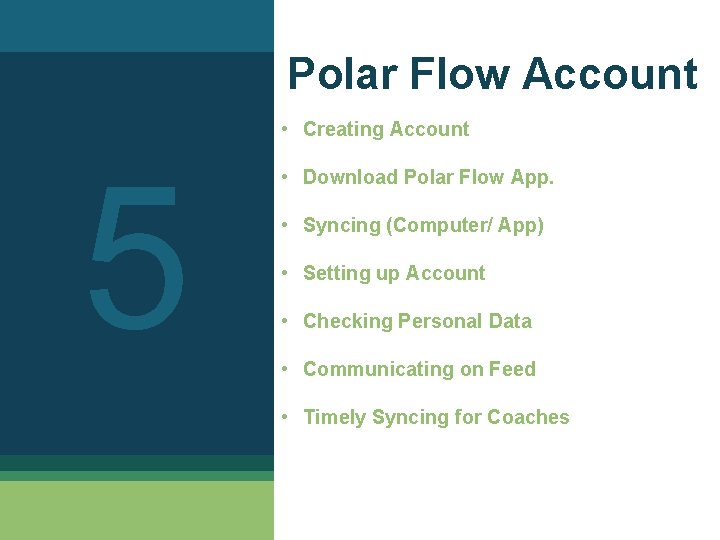 Polar Flow Account • Creating Account 5 • Download Polar Flow App. • Syncing