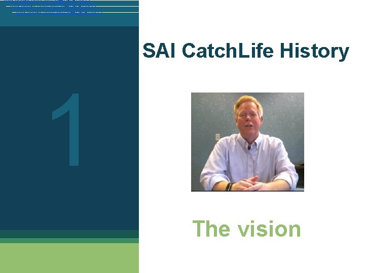 https: //vimeo. com/236825849/197413 d 773 SAI Catch. Life History 1 The vision 