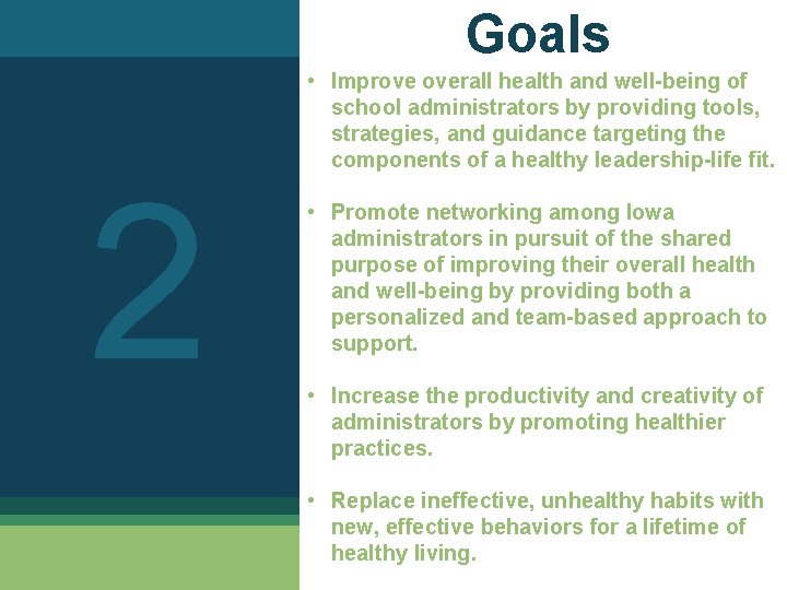 Goals 2 • Improve overall health and well-being of school administrators by providing tools,