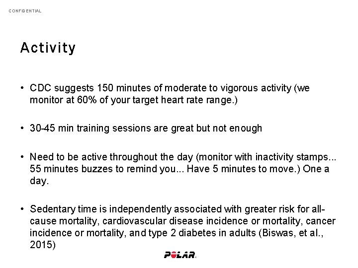 CONFIDENTIAL Activity • CDC suggests 150 minutes of moderate to vigorous activity (we monitor