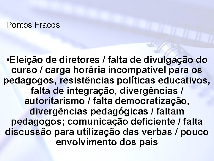 Pontos Fracos • Eleição de diretores / falta de divulgação do curso / carga