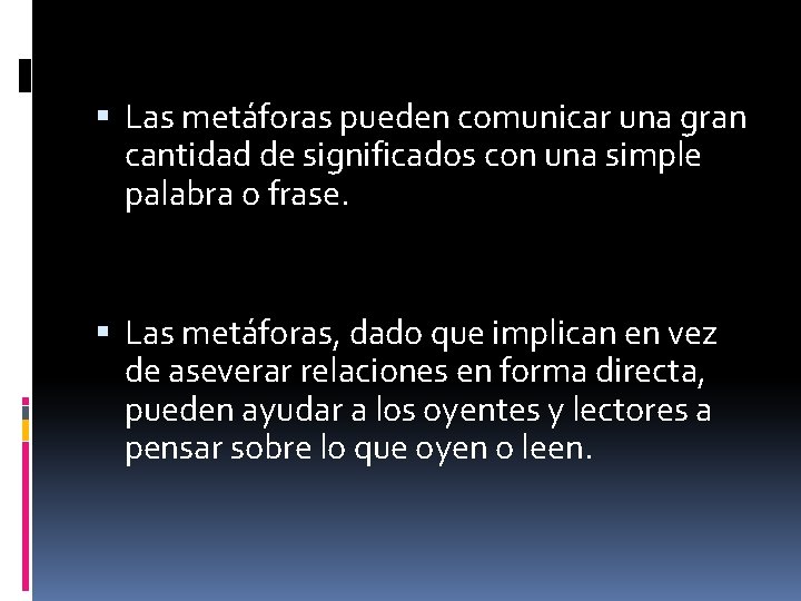  Las metáforas pueden comunicar una gran cantidad de significados con una simple palabra