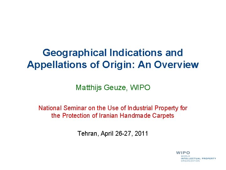 Geographical Indications and Appellations of Origin: An Overview Matthijs Geuze, WIPO National Seminar on