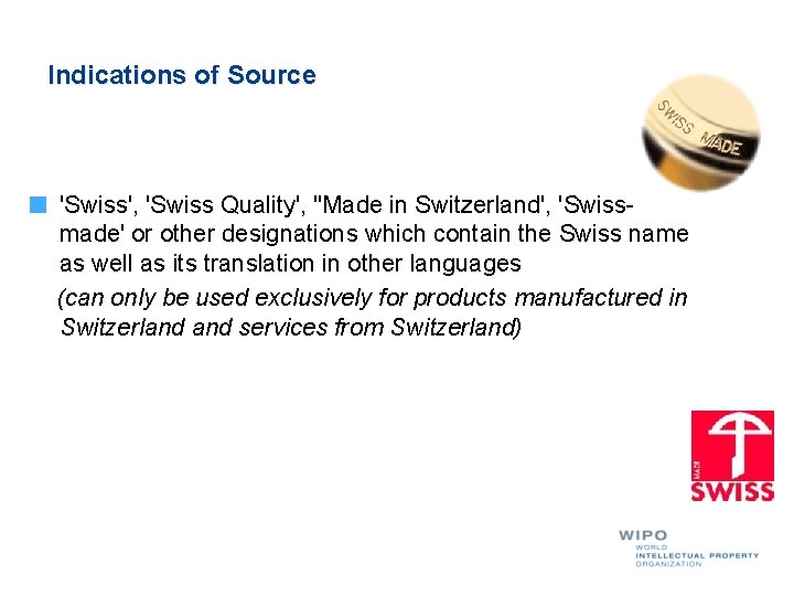 Indications of Source 'Swiss', 'Swiss Quality', "Made in Switzerland', 'Swissmade' or other designations which