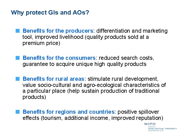 Why protect GIs and AOs? Benefits for the producers: differentiation and marketing tool, improved