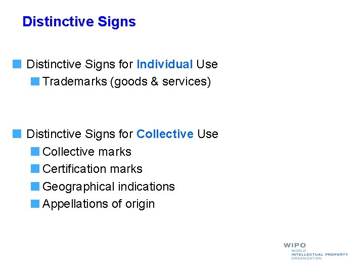 Distinctive Signs for Individual Use Trademarks (goods & services) Distinctive Signs for Collective Use