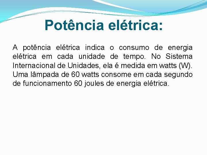 Potência elétrica: A potência elétrica indica o consumo de energia elétrica em cada unidade
