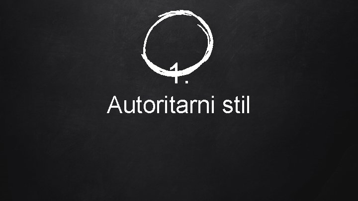 1. Autoritarni stil 