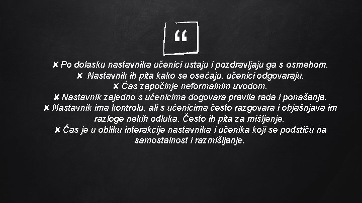 “ ✘Po dolasku nastavnika učenici ustaju i pozdravljaju ga s osmehom. ✘ Nastavnik ih