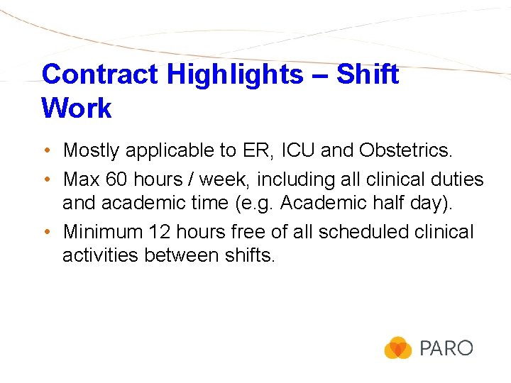 Contract Highlights – Shift Work • Mostly applicable to ER, ICU and Obstetrics. •