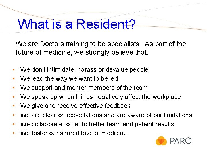 What is a Resident? We are Doctors training to be specialists. As part of