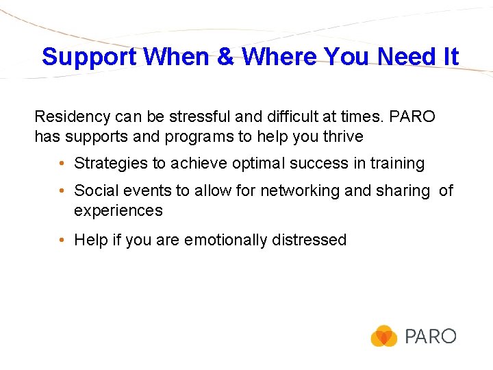 Support When & Where You Need It Residency can be stressful and difficult at