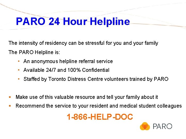 PARO 24 Hour Helpline The intensity of residency can be stressful for you and