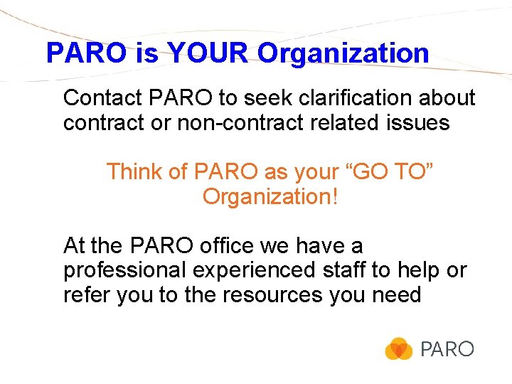 PARO is YOUR Organization Contact PARO to seek clarification about contract or non-contract related