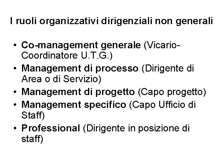 I ruoli organizzativi dirigenziali non generali • Co-management generale (Vicario. Coordinatore U. T. G.