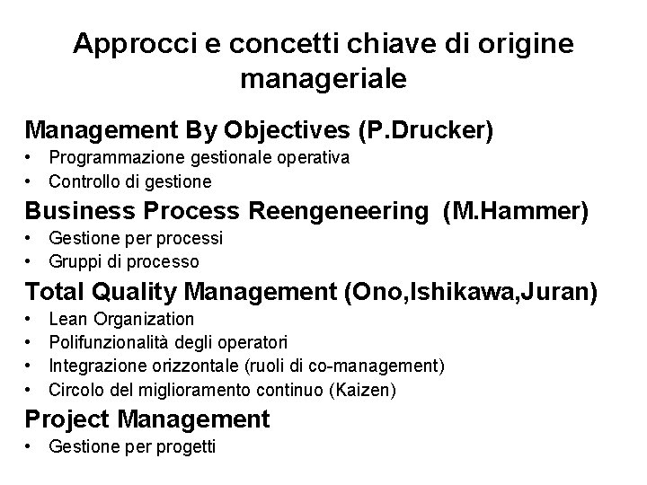 Approcci e concetti chiave di origine manageriale Management By Objectives (P. Drucker) • Programmazione