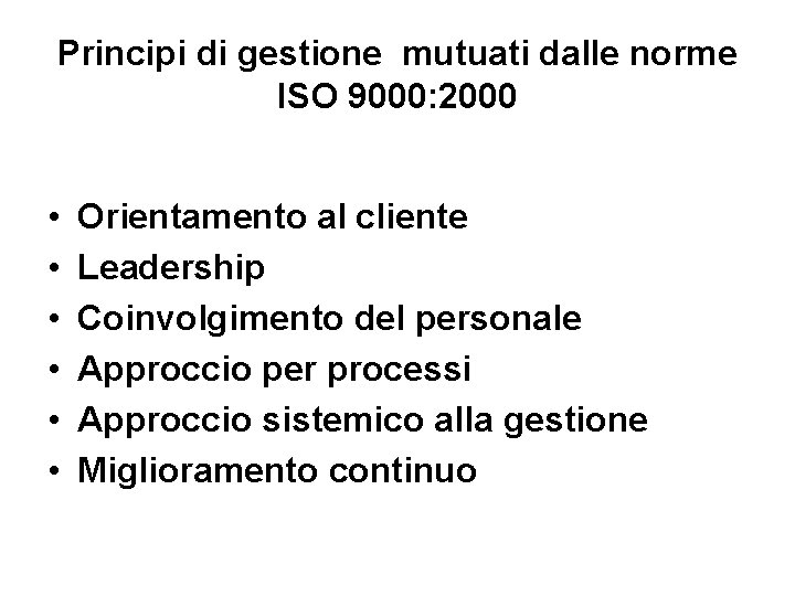 Principi di gestione mutuati dalle norme ISO 9000: 2000 • • • Orientamento al