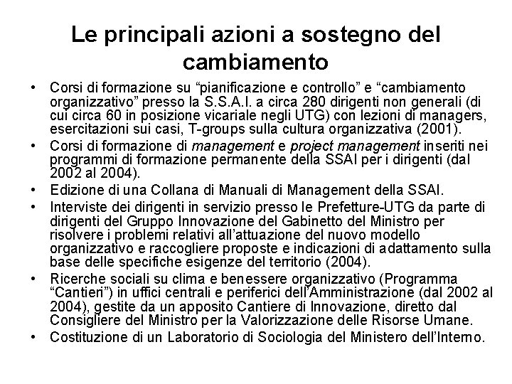 Le principali azioni a sostegno del cambiamento • Corsi di formazione su “pianificazione e