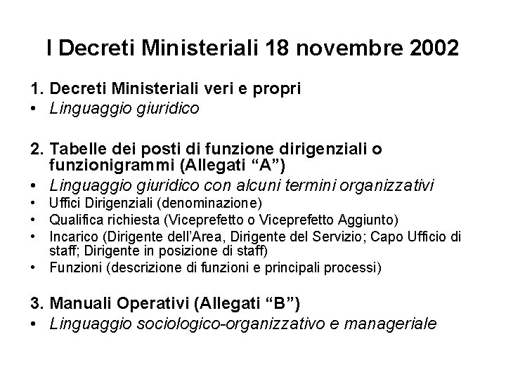 I Decreti Ministeriali 18 novembre 2002 1. Decreti Ministeriali veri e propri • Linguaggio