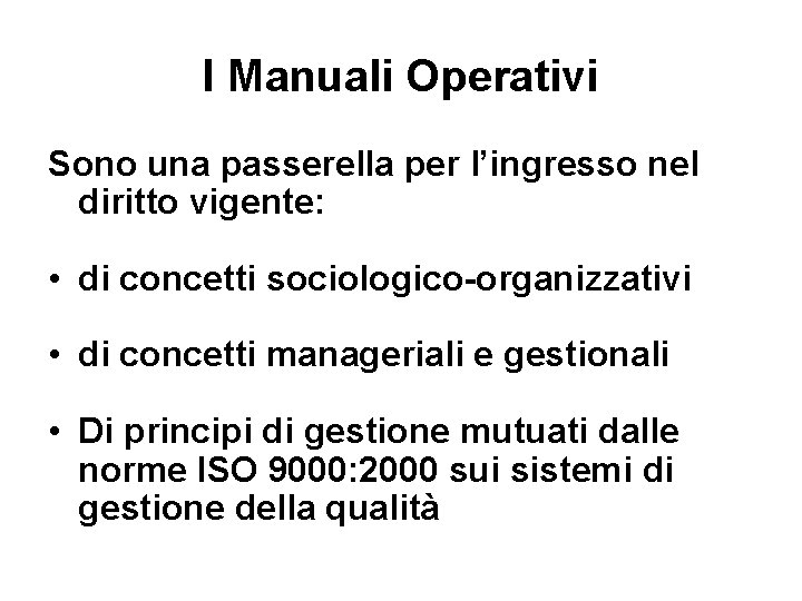 I Manuali Operativi Sono una passerella per l’ingresso nel diritto vigente: • di concetti