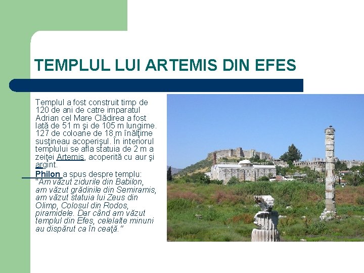 TEMPLUL LUI ARTEMIS DIN EFES Templul a fost construit timp de 120 de ani