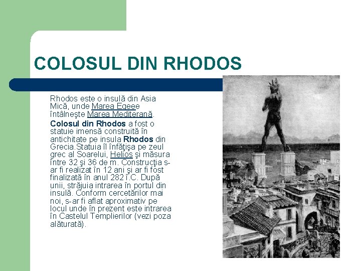 COLOSUL DIN RHODOS Rhodos este o insulă din Asia Mică, unde Marea Egeee întâlneşte