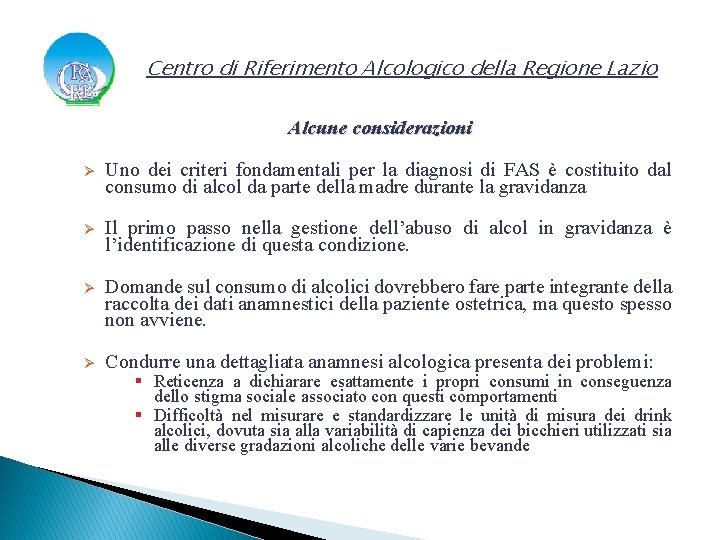 Centro di Riferimento Alcologico della Regione Lazio Alcune considerazioni Ø Uno dei criteri fondamentali