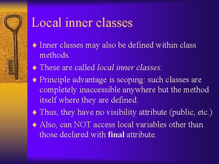 Local inner classes ¨ Inner classes may also be defined within class methods. ¨