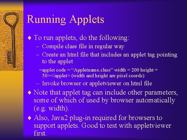 Running Applets ¨ To run applets, do the following: – Compile class file in