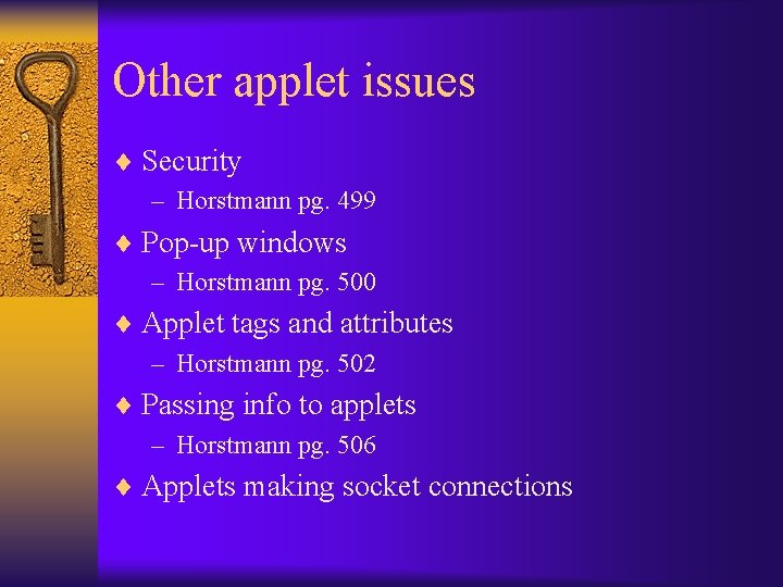 Other applet issues ¨ Security – Horstmann pg. 499 ¨ Pop-up windows – Horstmann