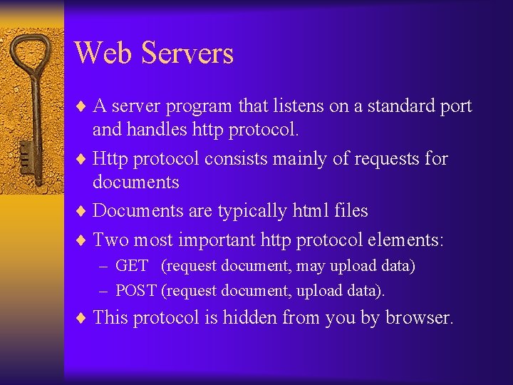 Web Servers ¨ A server program that listens on a standard port and handles