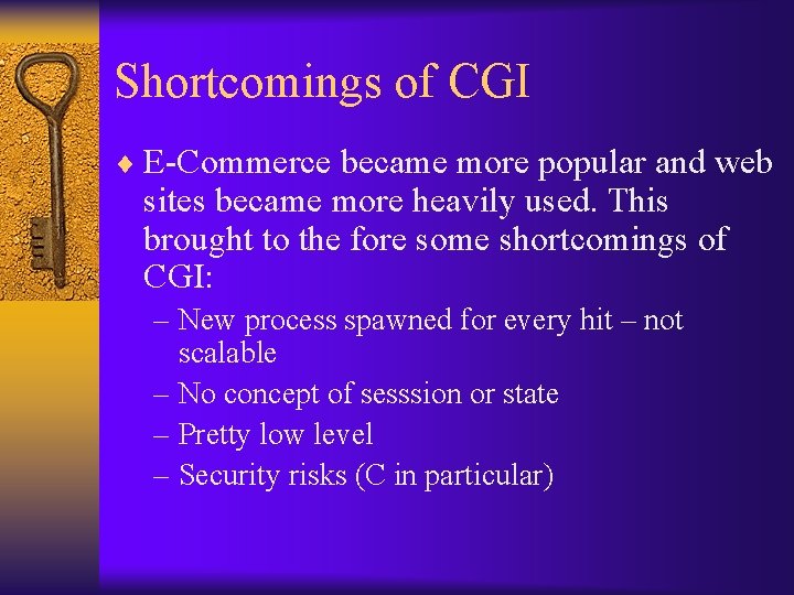 Shortcomings of CGI ¨ E-Commerce became more popular and web sites became more heavily