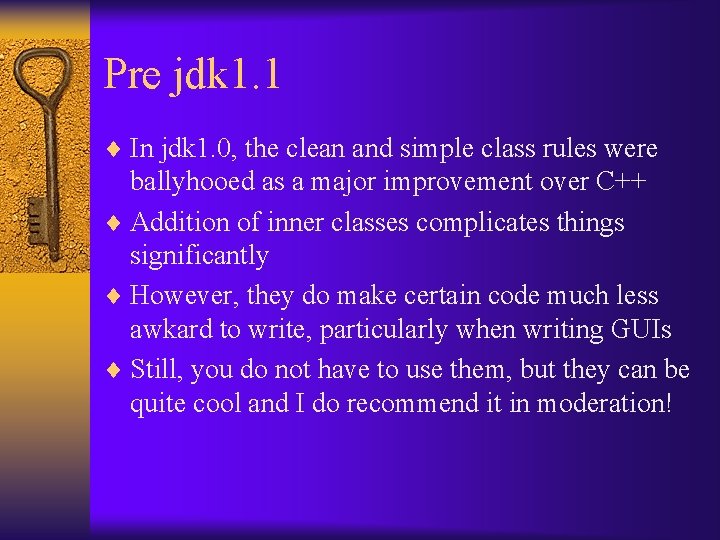 Pre jdk 1. 1 ¨ In jdk 1. 0, the clean and simple class