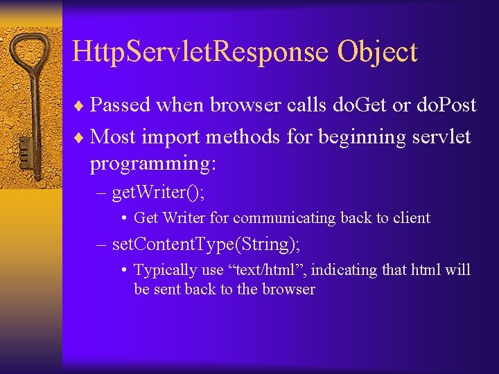 Http. Servlet. Response Object ¨ Passed when browser calls do. Get or do. Post