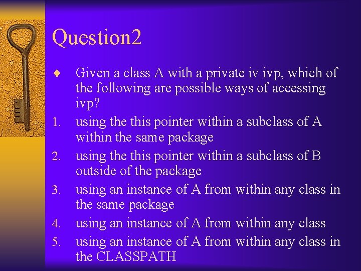 Question 2 ¨ 1. 2. 3. 4. 5. Given a class A with a