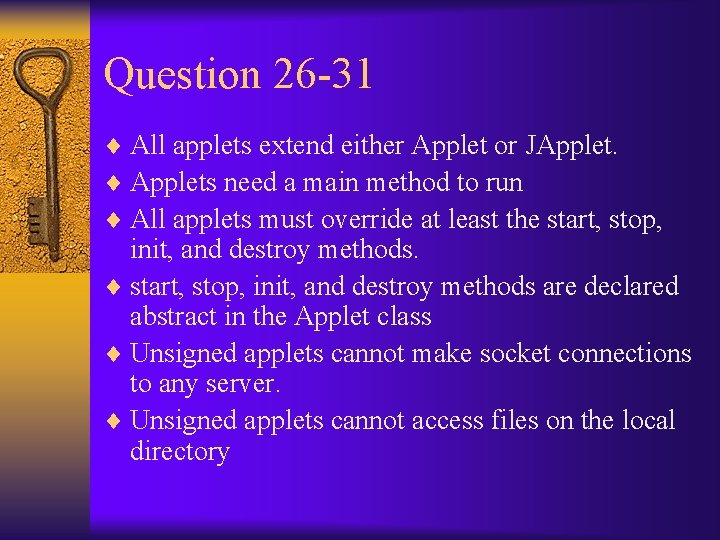 Question 26 -31 ¨ All applets extend either Applet or JApplet. ¨ Applets need