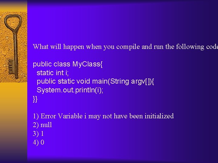 What will happen when you compile and run the following code public class My.