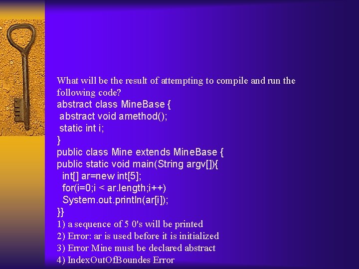 What will be the result of attempting to compile and run the following code?