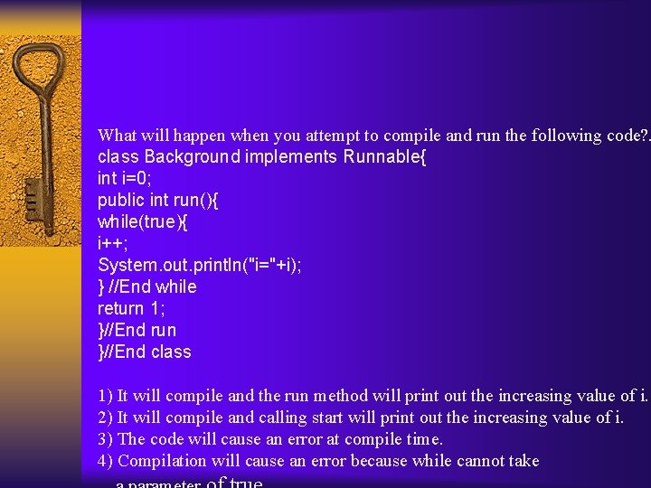 What will happen when you attempt to compile and run the following code? .