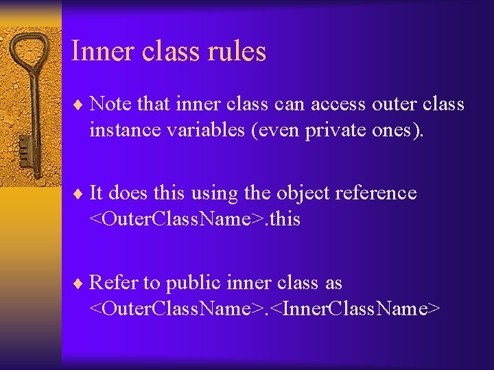 Inner class rules ¨ Note that inner class can access outer class instance variables